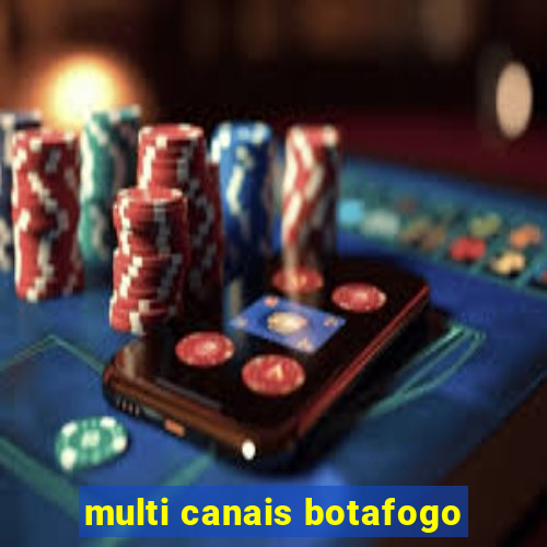 multi canais botafogo